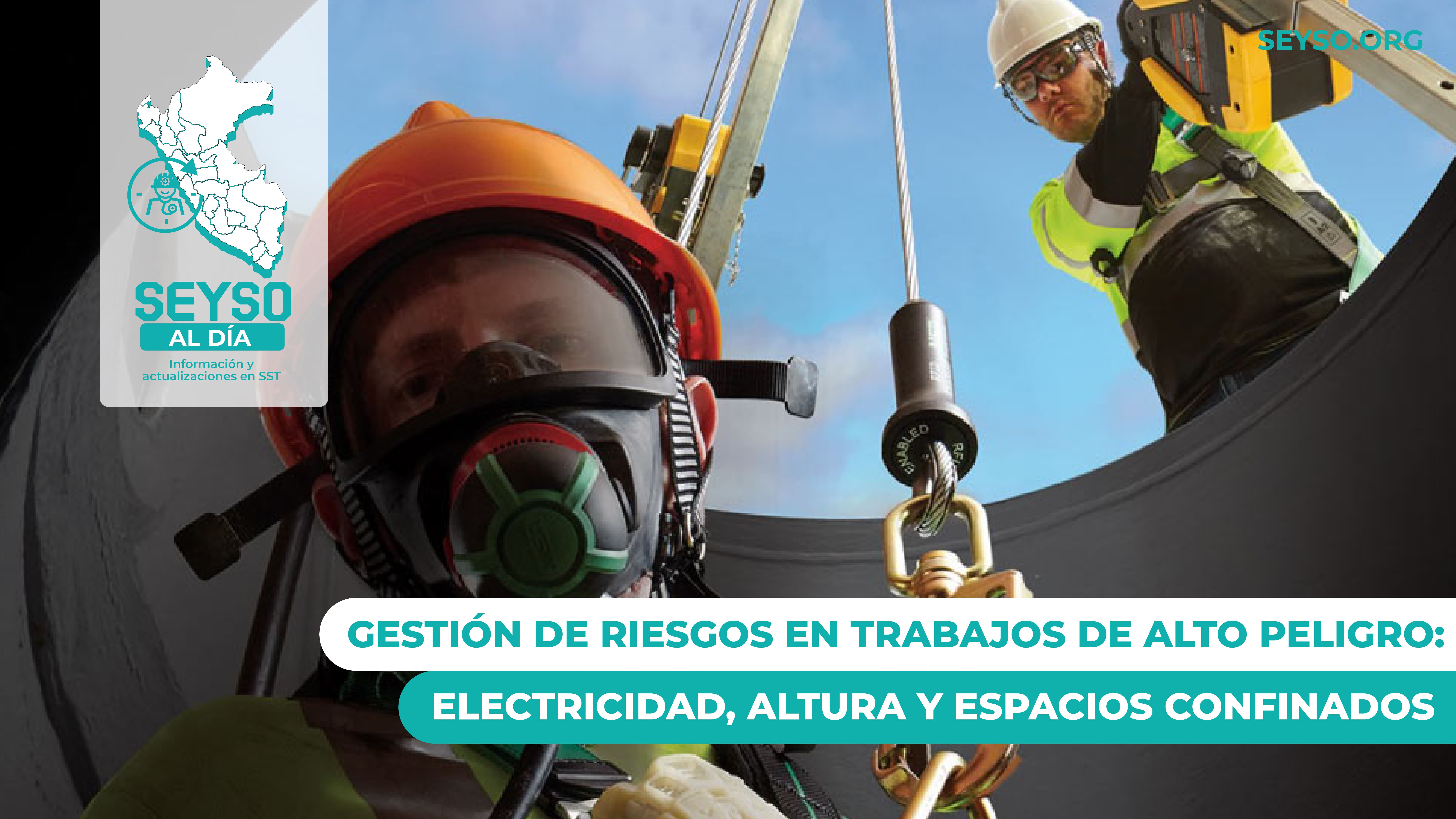 Gestión de riesgos en trabajos de alto peligro: electricidad, altura y espacios confinados